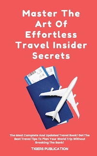 Front cover_Master The Art Of Effortless Travel Insider Secrets