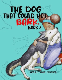 The Dog That Couldn't Bark (Book 2): Will he be able to bark?