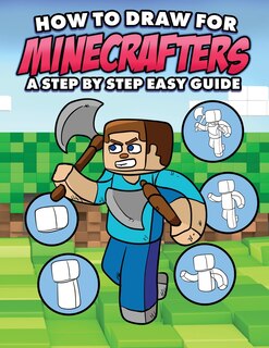 Front cover_How to Draw for Minecrafters A Step by Step Easy Guide