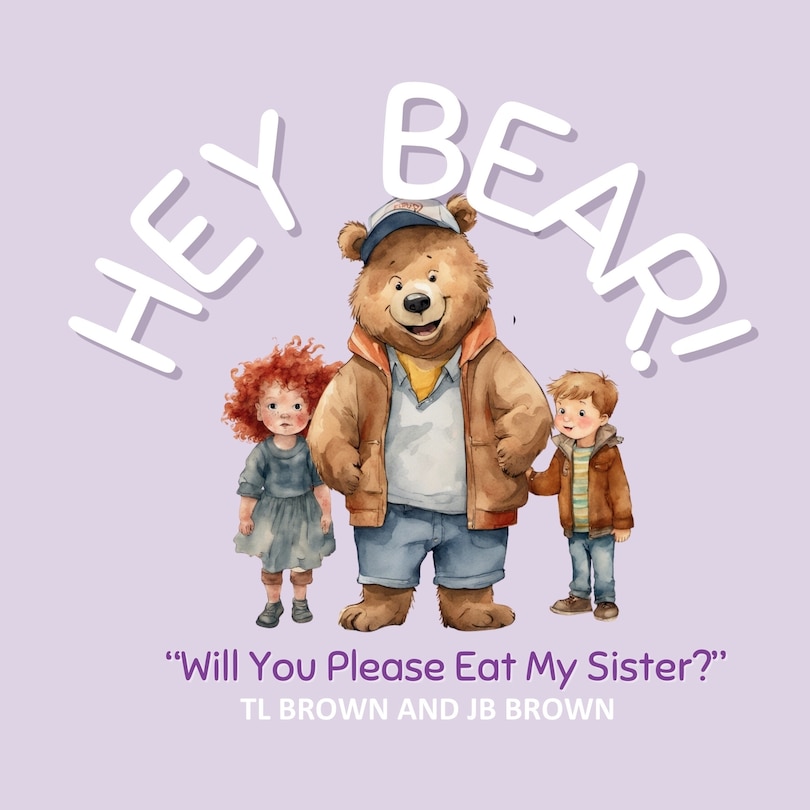 Couverture_Hey Bear! Will You Please Eat My Sister?