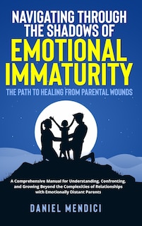 Front cover_Navigating Through the Shadows of Emotional Immaturity