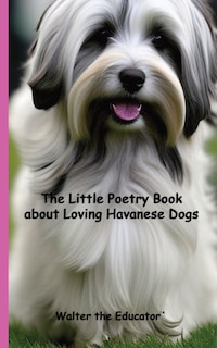 Front cover_The Little Poetry Book about Loving Havanese Dogs