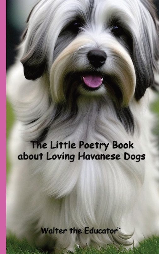 Front cover_The Little Poetry Book about Loving Havanese Dogs