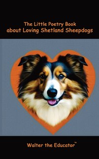 Front cover_The Little Poetry Book about Loving Shetland Sheepdogs