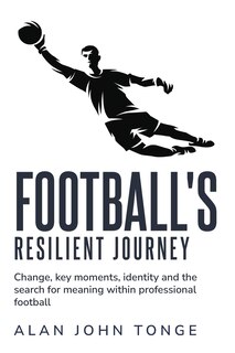 Couverture_Change Key Moments Identity and the Search for Meaning within Professional Football