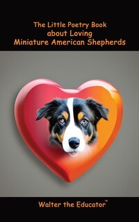 Couverture_The Little Poetry Book about Loving Miniature American Shepherds