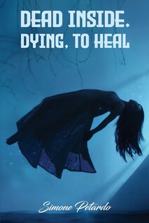 Front cover_Dead Inside; Dying To Heal