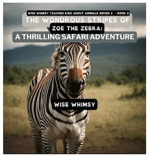 Couverture_The Wondrous Stripes Of Zoe The Zebra