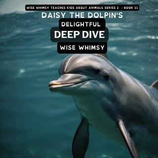 Front cover_Daisy The Dolpin's Delightful Deep Dive