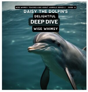 Front cover_Daisy The Dolpin's Delightful Deep Dive