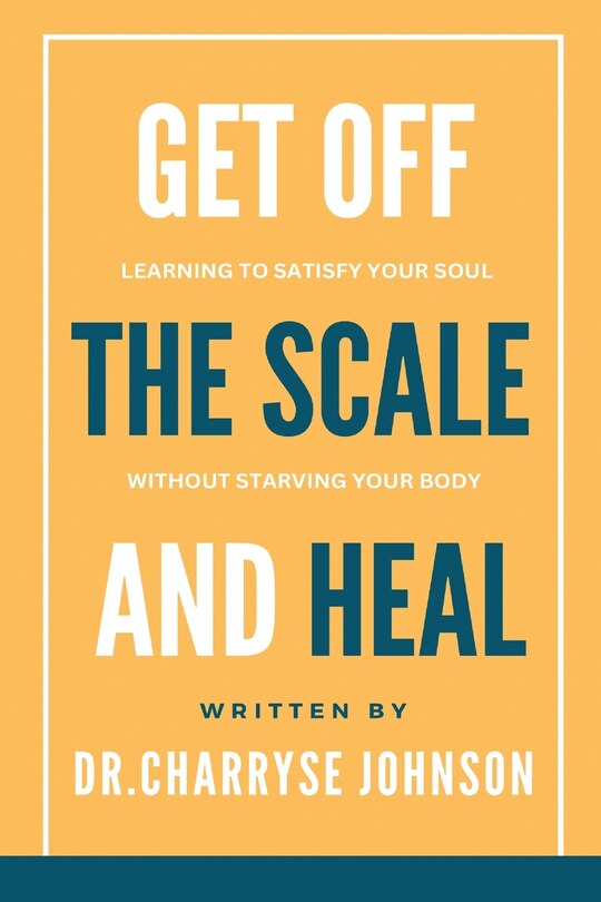 Front cover_Get Off the Scale and Heal