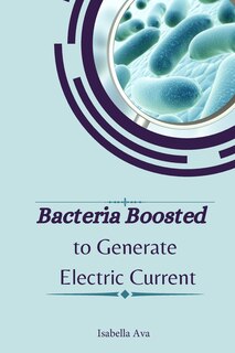 Front cover_Bacteria Boosted to Generate Electric Current