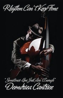 Front cover_Rhythm Can't Keep Time, Sometimes Love Just Ain't Enough