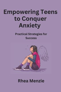 Couverture_Empowering Teens to Conquer Anxiety