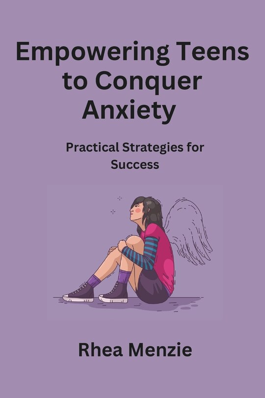 Couverture_Empowering Teens to Conquer Anxiety