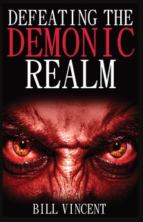 Front cover_Defeating the Demonic Realm (Mass Market Paperback)