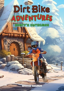 Couverture_Dirt Bike Adventures - Henry's Christmas