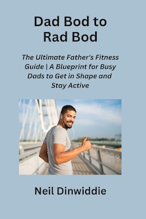 Front cover_Dad Bod to Rad Bod