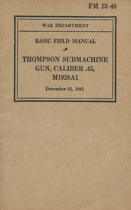 Front cover_FM 23-40 Basic Field Manual Thompson Submachine Gun Caliber .45 M1928A1