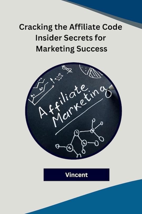 Front cover_Cracking the Affiliate Code Insider Secrets for Marketing Success