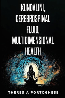 Front cover_Kundalini, Cerebrospinal Fluid, Multidimensional Health