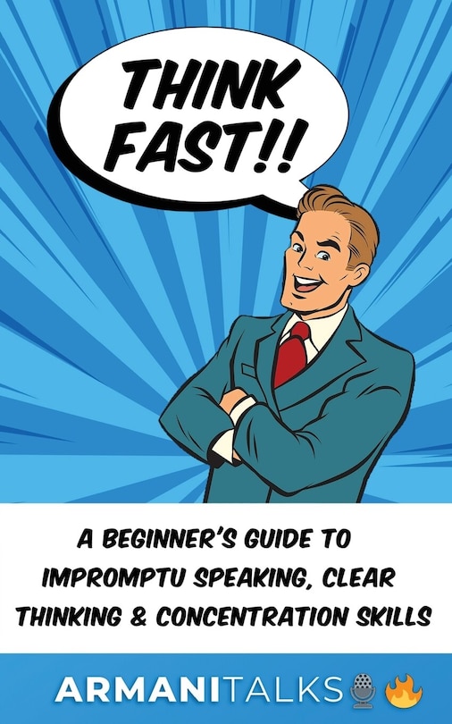 Couverture_Think Fast!! A Beginner's Guide to Impromptu Speaking, Clear Thinking, and Concentration Skills
