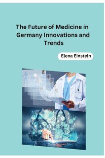 Front cover_The Future of Medicine in Germany Innovations and Trends