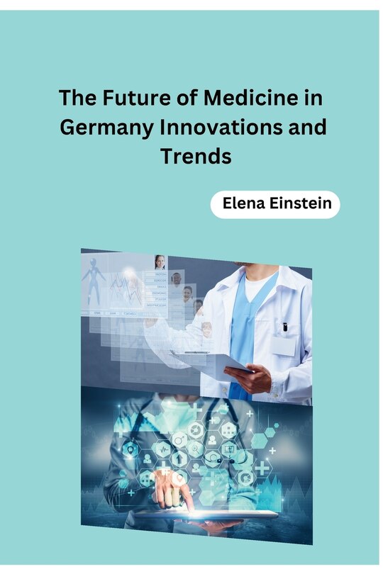 Front cover_The Future of Medicine in Germany Innovations and Trends