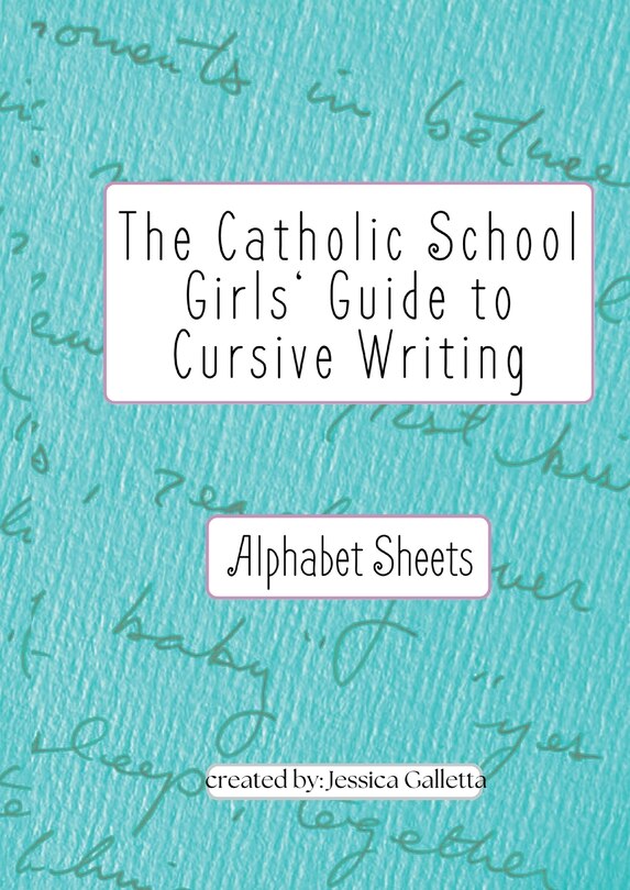 Front cover_The Catholic School Girls' Guide to Cursive Writing Alphabet Sheets (Green)