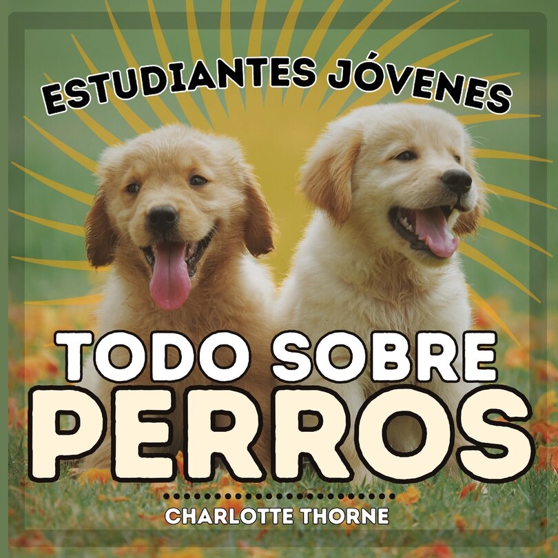 Front cover_Estudiantes Jóvenes, Todo sobre Perros