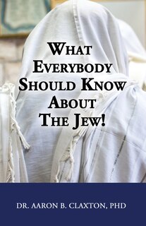 Front cover_What Everybody Should Know About the Jew!