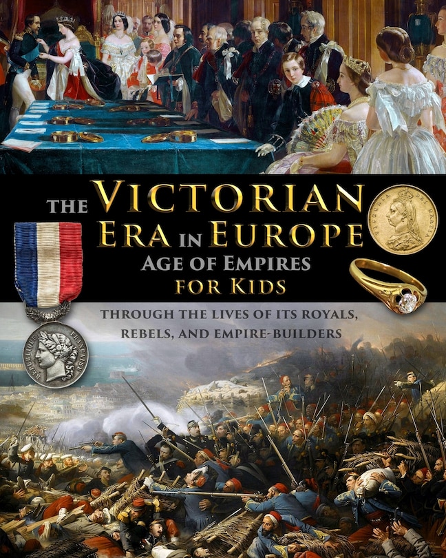 Couverture_The Victorian Era in Europe - Age of Empires - through the lives of its royals, rebels, and empire-builders