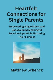 Front cover_Heartfelt Connections for Single Parents