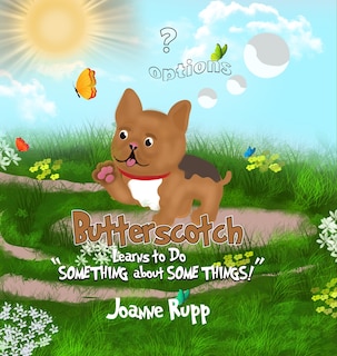 Front cover_Butterscotch Learns to Do SOMETHING about SOME THINGS!