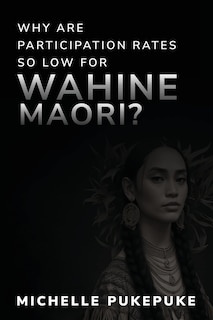 Front cover_Why Are Participation Rates So Low For Wahine Māori?