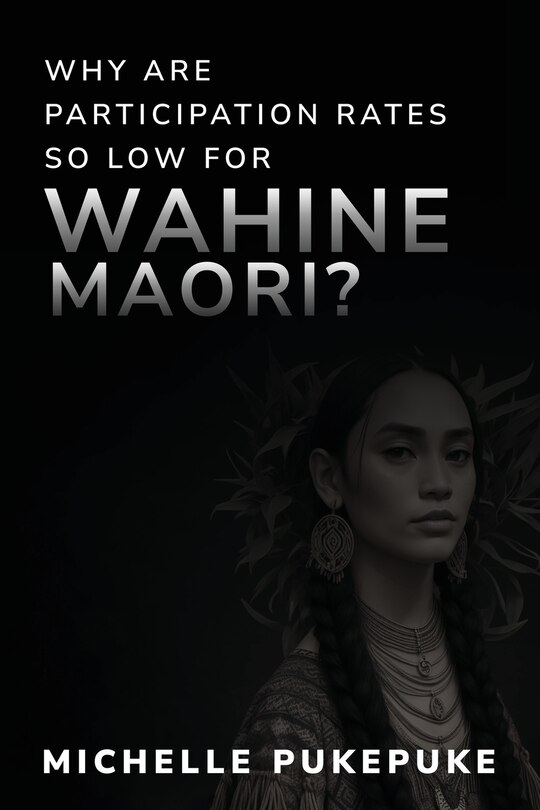 Front cover_Why Are Participation Rates So Low For Wahine Māori?