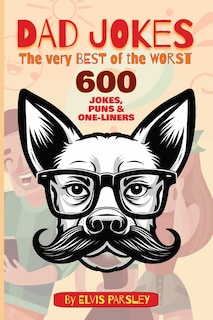 Couverture_DAD JOKES - The Very Best of the Worst - 600 Jokes, Puns & One-Liners