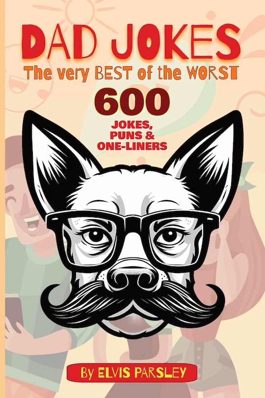 Couverture_DAD JOKES - The Very Best of the Worst - 600 Jokes, Puns & One-Liners