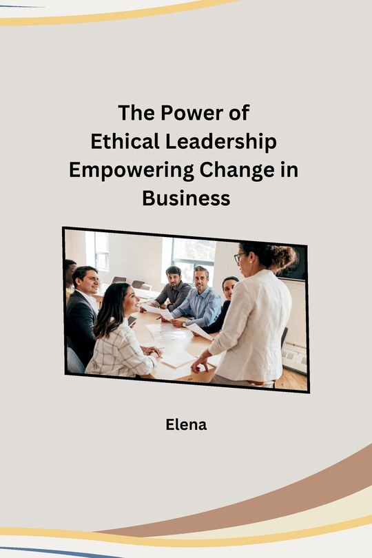 Couverture_The Power of Ethical Leadership Empowering Change in Business