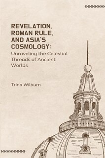 Front cover_Revelation, Roman Rule, and Asia's Cosmology