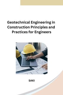 Couverture_Geotechnical Engineering in Construction Principles and Practices for Engineers