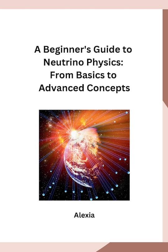 Front cover_A Beginner's Guide to Neutrino Physics