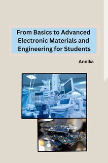 Front cover_From Basics to Advanced Electronic Materials and Engineering for Students