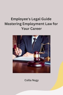 Couverture_Employee's Legal Guide Mastering Employment Law for Your Career
