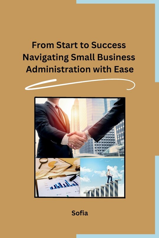 Couverture_From Start to Success Navigating Small Business Administration with Ease