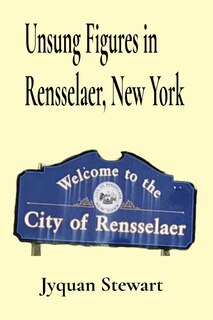 Couverture_Unsung Figures in Rensselaer, New York