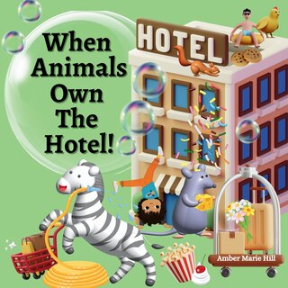 Front cover_When Animals Own The Hotel!