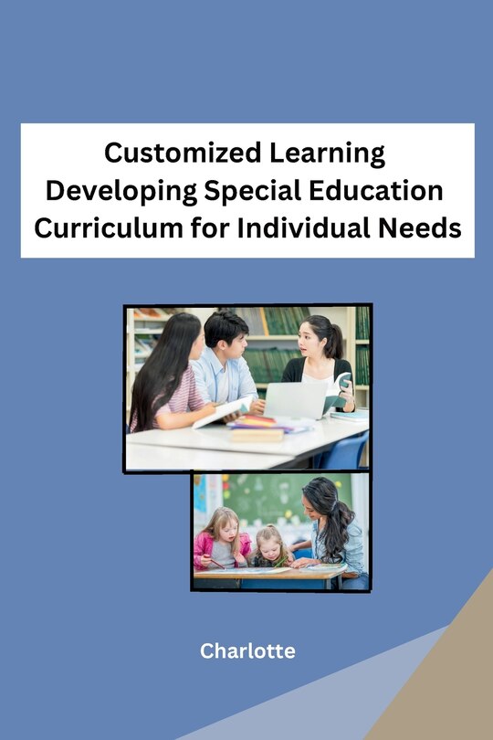 Front cover_Customized Learning Developing Special Education Curriculum for Individual Needs