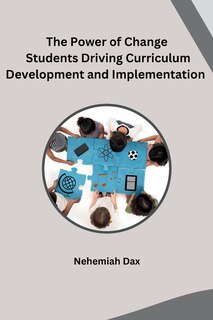 Front cover_The Power of Change Students Driving Curriculum Development and Implementation