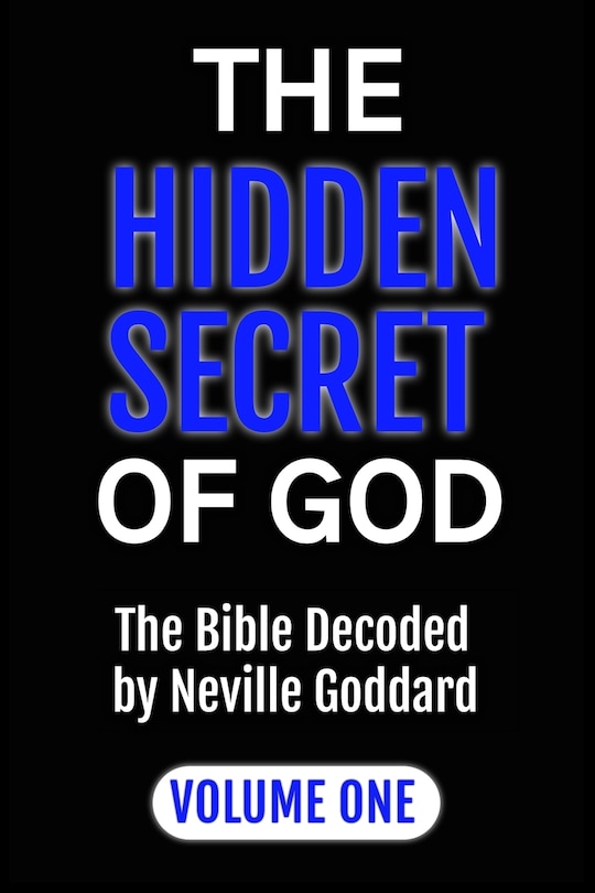 Front cover_The Hidden Secret of God the Bible Decoded by Neville Goddard